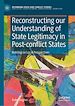 Télécharger le livre :  Reconstructing our Understanding of State Legitimacy in Post-conflict States