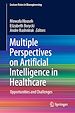 Télécharger le livre :  Multiple Perspectives on Artificial Intelligence in Healthcare
