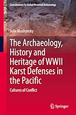 Télécharger le livre :  The Archaeology, History and Heritage of WWII Karst Defenses in the Pacific