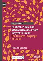 Télécharger le livre :  Political, Public and Media Discourses from Indyref to Brexit