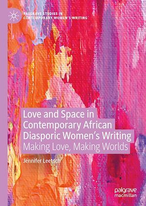 Téléchargez le livre :  Love and Space in Contemporary African Diasporic Women's Writing