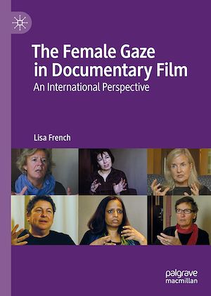 Téléchargez le livre :  The Female Gaze in Documentary Film