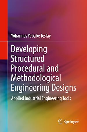 Téléchargez le livre :  Developing Structured Procedural and Methodological Engineering Designs