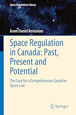 Télécharger le livre :  Space Regulation in Canada: Past, Present and Potential