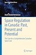 Télécharger le livre :  Space Regulation in Canada: Past, Present and Potential
