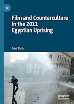 Télécharger le livre :  Film and Counterculture in the 2011 Egyptian Uprising