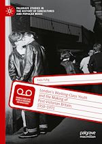 Télécharger le livre :  London's Working-Class Youth and the Making of Post-Victorian Britain, 1958–1971