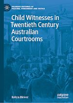 Télécharger le livre :  Child Witnesses in Twentieth Century Australian Courtrooms