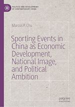 Télécharger le livre :  Sporting Events in China as Economic Development, National Image, and Political Ambition