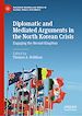 Télécharger le livre :  Diplomatic and Mediated Arguments in the North Korean Crisis