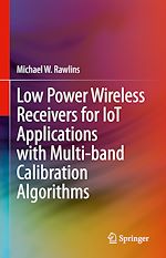 Télécharger le livre :  Low Power Wireless Receivers for IoT Applications with Multi-band Calibration Algorithms