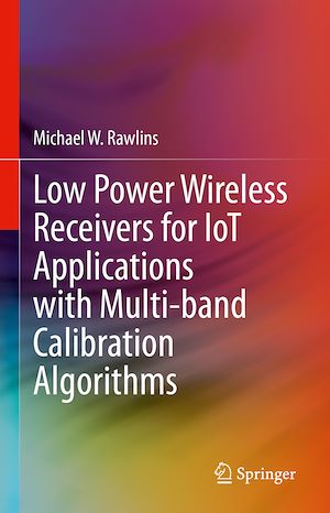 Téléchargez le livre :  Low Power Wireless Receivers for IoT Applications with Multi-band Calibration Algorithms