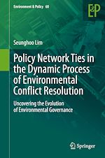 Télécharger le livre :  Policy Network Ties in the Dynamic Process of Environmental Conflict Resolution