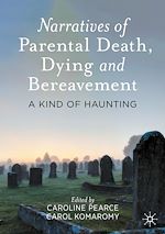 Télécharger le livre :  Narratives of Parental Death, Dying and Bereavement