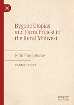 Télécharger le livre :  Bygone Utopias and Farm Protest in the Rural Midwest