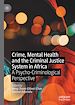 Télécharger le livre :  Crime, Mental Health and the Criminal Justice System in Africa