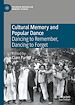 Télécharger le livre :  Cultural Memory and Popular Dance