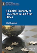 Download this eBook A Political Economy of Free Zones in Gulf Arab States