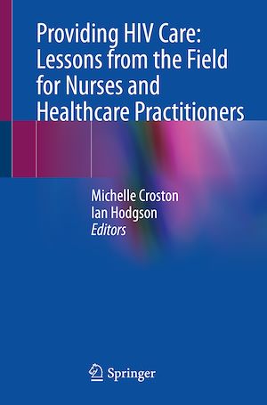Téléchargez le livre :  Providing HIV Care: Lessons from the Field for Nurses and Healthcare Practitioners