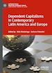 Télécharger le livre :  Dependent Capitalisms in Contemporary Latin America and Europe