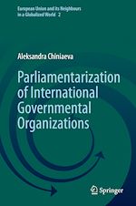 Télécharger le livre :  Parliamentarization of International Governmental Organizations