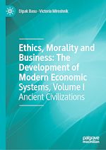 Télécharger le livre :  Ethics, Morality and Business: The Development of Modern Economic Systems, Volume I