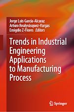 Télécharger le livre :  Trends in Industrial Engineering Applications to Manufacturing Process
