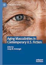 Télécharger le livre :  Aging Masculinities in Contemporary U.S. Fiction