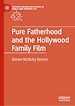 Télécharger le livre :  Pure Fatherhood and the Hollywood Family Film