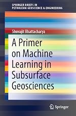 Télécharger le livre :  A Primer on Machine Learning in Subsurface Geosciences