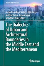 Télécharger le livre :  The Dialectics of Urban and Architectural Boundaries in the Middle East and the Mediterranean