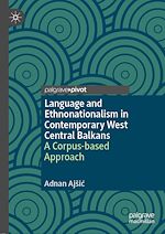 Télécharger le livre :  Language and Ethnonationalism in Contemporary West Central Balkans