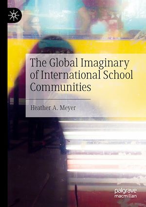 Téléchargez le livre :  The Global Imaginary of International School Communities