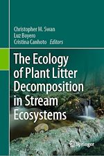Télécharger le livre :  The Ecology of Plant Litter Decomposition in Stream Ecosystems