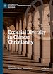 Télécharger le livre :  Ecclesial Diversity in Chinese Christianity