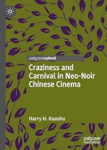 Télécharger le livre :  Craziness and Carnival in Neo-Noir Chinese Cinema