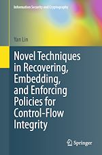 Télécharger le livre :  Novel Techniques in Recovering, Embedding, and Enforcing Policies for Control-Flow Integrity