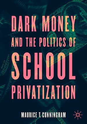 Téléchargez le livre :  Dark Money and the Politics of School Privatization