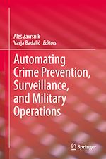 Télécharger le livre :  Automating Crime Prevention, Surveillance, and Military Operations