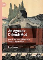 Télécharger le livre :  An Agnostic Defends God