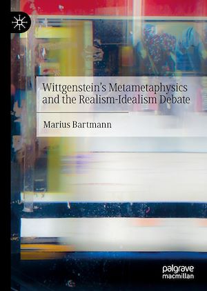 Download the eBook: Wittgenstein's Metametaphysics and the Realism-Idealism Debate
