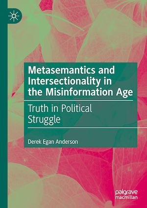 Téléchargez le livre :  Metasemantics and Intersectionality in the Misinformation Age