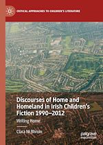 Télécharger le livre :  Discourses of Home and Homeland in Irish Children's Fiction 1990-2012