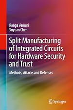 Télécharger le livre :  Split Manufacturing of Integrated Circuits for Hardware Security and Trust