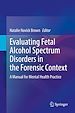 Télécharger le livre :  Evaluating Fetal Alcohol Spectrum Disorders in the Forensic Context