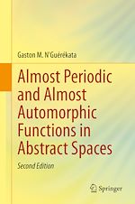 Télécharger le livre :  Almost Periodic and Almost Automorphic Functions in Abstract Spaces