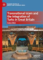 Télécharger le livre :  Transnational Islam and the Integration of Turks in Great Britain