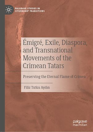 Téléchargez le livre :  Émigré, Exile, Diaspora, and Transnational Movements of the Crimean Tatars