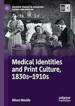 Download this eBook Medical Identities and Print Culture, 1830s–1910s