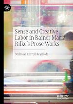 Télécharger le livre :  Sense and Creative Labor in Rainer Maria Rilke's Prose Works